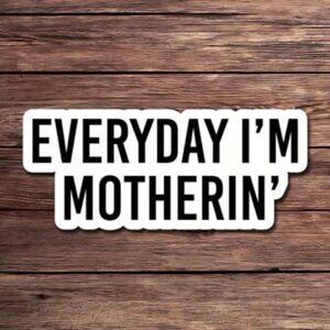 1PC Everyday I'm Motherin' Sticker – Funny Mom Gift Perfect For Mother's Day